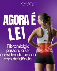 Leia mais sobre o artigo Agora é Lei: Fibromialgia passará a ser considerado pessoa com deficiência